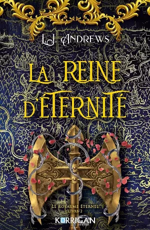 L. J. Andrews – Le Royaume Éternel, Tome 2 : La Reine d'éternité